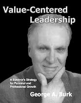 Value-Centered Leadership--A Survivor's Strategy for personal and Professional Growth-From Free Kindle Books Library Click to Download Free Kindle Book -> Value-Centered Leadership--A Survivor's Strategy for personal and Professional Growth