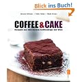 Coffee & Cake: Rezepte aus den besten Coffeeshops der Welt