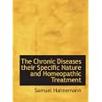 The Chronic Diseases their Specific Nature and Homeopathic Treatment by  Samuel Hahnemann