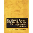 Click here to buy The Chronic Diseases their Specific Nature and Homeopathic Treatment by Samuel Hahnemann.