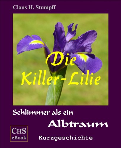 Die Killer - Lilie: Schlimmer als ein Albtraum- (German Edition)