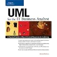 UML for the IT Business Analyst: A Practical Guide to Object-Oriented Requirements Gathering