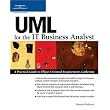 UML for the IT Business Analyst: A Practical Guide to Object-Oriented Requirements Gathering ~ Howard Podeswa