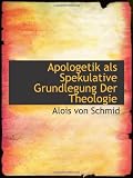 Produkt-Bild: Apologetik als Spekulative Grundlegung Der Theologie