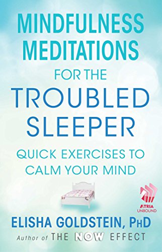 Mindfulness Meditations for the Troubled Sleeper (with embedded videos): The Now Effect
