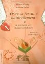 Vivre sa fertilité naturellement: la méthode des indices combinés