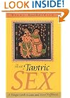 The Heart of Tantric Sex: A Unique Guide to Love and Sexual Fulfillment