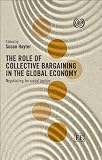The role of collective bargaining in the global economy : negotiating for social justice