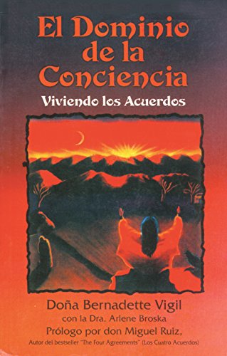 El dominio de la conciencia: Viviendo los acuerdos (Spanish Edition)