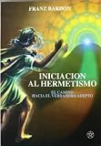 Iniciacion Al Hermetismo (Spanish Edition)