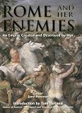 Rome and her Enemies: An Empire Created and Destroyed by War (General Military)