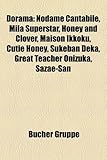 Dorama: Nodame Cantabile, Mila Superstar, Honey and Clover, Maison Ikkoku, Cutie Honey, Sukeban Deka, Great Teacher Onizuka, S-