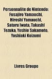 Personnalit de Nintendo: Fusajiro Yamauchi, Hiroshi Yamauchi, Satoru Iwata, Takashi Tezuka, Yoshio Sakamoto, Yoshiaki Koizumi Hiroshi Koizumi