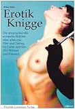 Erotik Knigge: Die anspruchsvolle erotische Stilfibel &uuml;ber alles vom Flirt und Dating bis Liebe und Sex (f&uuml;r M&auml;nner und Frauen) - Alexa Adore