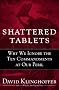 Shattered Tablets: Why We Ignore the Ten Commandments at Our Peril