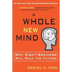 A Whole New Mind: Why Right-Brainers Will Rule the Future