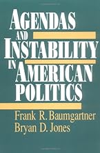 Agendas and Instability in American Politics (American Politics and Political Economy Series)
