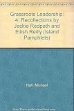 Grassroots leadership. 4, Recollections