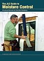 The JLC Guide To Moisture Control: Practical Details for Durable Buildings