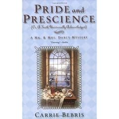 Pride and Prescience: Or, A Truth Univesally Acknowledged