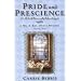 Pride and Prescience: Or, A Truth Univesally Acknowledged