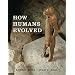 How Humans Evolved