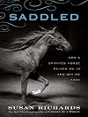 Saddled : how a spirited horse reined me in and set me free