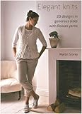 Elegant knits : 20 designs in generous sizes with Rowan yarns