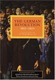 The German Revolution, 1917-1923 (Historical Materialism Book) (Historical Materialism Book)