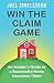 Win The Claim Game: An Insider's Guide To A Successful Home Insurance Claim