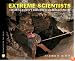 Extreme Scientists: Exploring Nature's Mysteries from Perilous Places (Scientist in the Fie)