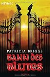 Bann des Blutes: Mercy Thompson 2 - Roman - Patricia Briggs