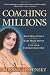 Coaching Millions: Help More People, Make More Money, Live Your Ultimate Lifestyle