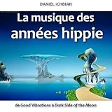 La musique des ann�es hippie - de Good Vibrations � Dark Side of the Moon
