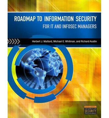 [(Roadmap to Information Security: For IT and Infosec Managers )] [Author: Michael E. Whitman] [May-2011]