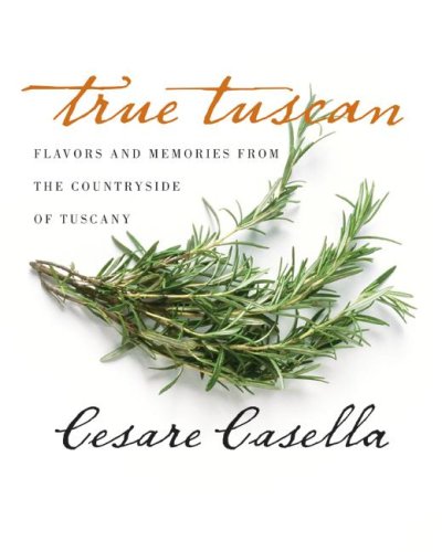 City Travel Guides Discounted  Books : True Tuscan: Flavors and Memories from the Countryside of Italy
