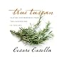 True Tuscan: Flavors and Memories from the Countryside of Tuscany