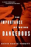The Importance of Being Dangerous