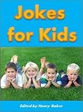 Kids Books: Jokes for Kids - The Most Hilarious Kid-Tested (and Kid-Approved) Jokes for Children (Childrens Reading Books)