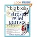 The Big Book of Stress Relief Games: Quick, Fun Activities for Feeling Better
