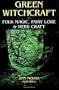 Green Witchcraft: Folk Magic, Fairy Lore & Herb Craft