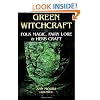 Green Witchcraft: Folk Magic, Fairy Lore & Herb Craft (Green Witchcraft Series)