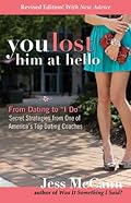 You Lost Him at Hello:From Dating to "I Do"_Secrets from One of America's Top Dating Coaches