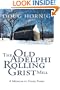 The Old Adelphi Rolling Grist Mill: A Memoir in Story Form