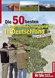 Die 50 besten Vogelbeobachtungspl�tze in Deutschland: mit GPS-Daten