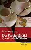 Der Rest ist f&uuml;r Sie!: Kleine Geschichte des Trinkgeldes - Winfried Speitkamp