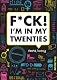 F*ck! I'm in My Twenties