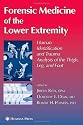 Forensic Medicine of the Lower Extremity: Human Identification and Trauma Analysis of the Thigh, Leg, and Foot (Forensic Science and Medicine)