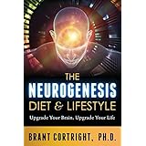 the neurogenesis diet and lifestyle upgrade your brain upgrade your life