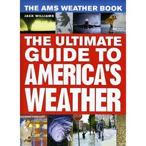 The AMS Weather Book: The Ultimate Guide to America's Weather by Jack Williams, Rick Anthes, and Stephanie Abrams